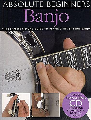 Absolute Beginners - Banjo: The Complete Picture Guide to Playing the Banjo